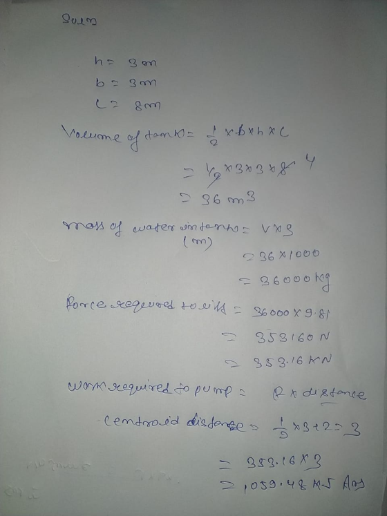 Suen h= 3m b = 3m em Volume of tambo= x B x L x C = 12 * 3 * 368 4 2 36m3 mass of water in tanta vog (m) 236 X1000 ooking for