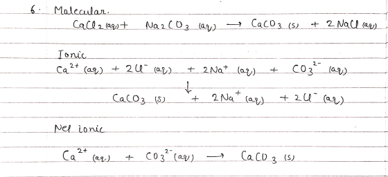 Maleculan Caca2 (at 6 . + 2 Nacl a) >CacO3 (S Na2 C03 (av). Jonic 2- CO3 (a) +2Na (ay) 2t Ca (ag) + 20 (a) 2u (at) 2 Na (a Ca