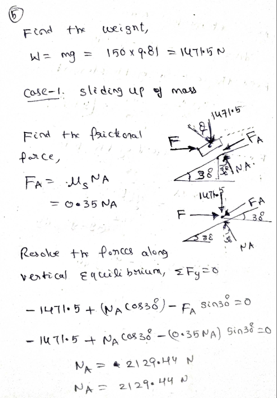 F and the weight, W= ng 150 x 9.81 - 14T15N cose-la sliding up of mass 147165 SA Find the prictional farce, FA= Ms NA uthor =
