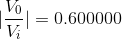 |\frac{V_0}{V_i}|=0.600000