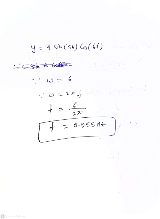 y = 4 sin (sh) Cos (64) W = 6 freno 6 21 7 = 0.955 HZ CS Scanned with Cam Scanner