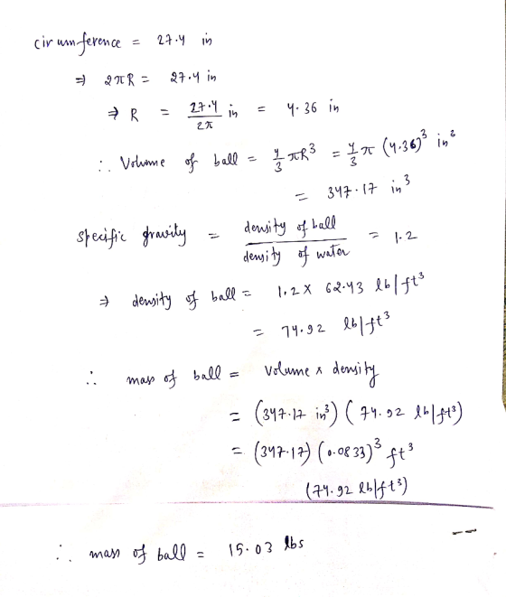 cir un ference = 27.4 in 20R = 27.4 in → R = 27.9 in = 4.36 in 21 ... Volume of ball = 1 TR3 = 1 * (4.36% in ² 347.17 in spec