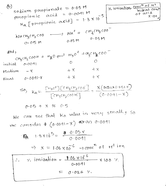 6) 241 M % ionization conch of H+ inidial conal of aeid. -51 X 100 sodium propionate = 0.05 M propionic acid = 0.0041 M Ka [p