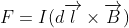 F = I (d \overrightarrow l \times \overrightarrow B)