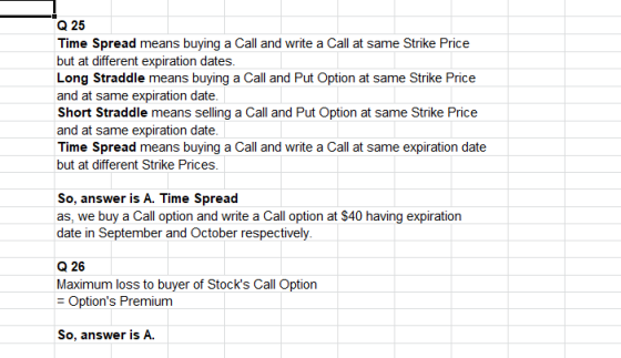 Q 25 Time Spread means buying a Call and write a Call at same Strike Price but at different expiration dates. Long Straddle m