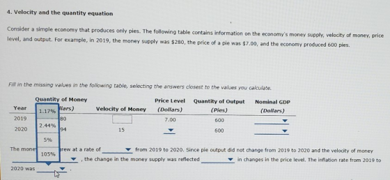 4. Velocity and the quantity equation Consider a simple economy that produces only pies. The following table contains informa