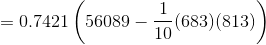 =0.7421\left ( 56089-\frac{1}{10}(683)(813) \right )