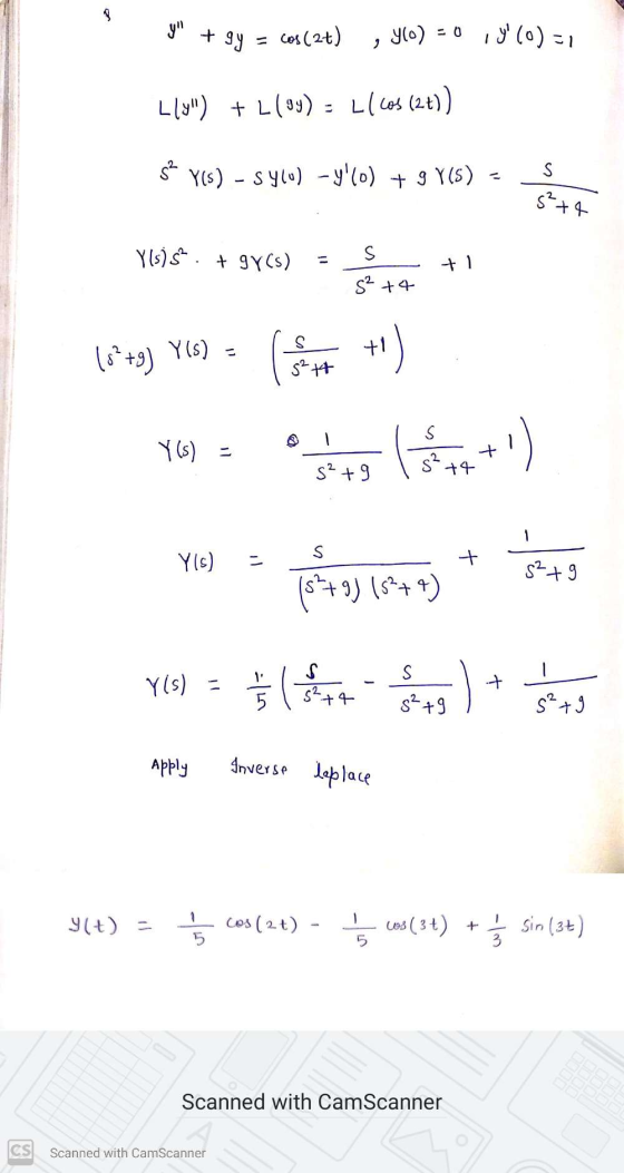 3 y + gy = cos(2+) yo) = 0 1 y (0) = 1 Lly) + L (94) = 1/cos (2+)) s² Y(s) - Sy() -Y(o) + 9 Y(s) - S 52 +4 Y(s) s. + gy(5