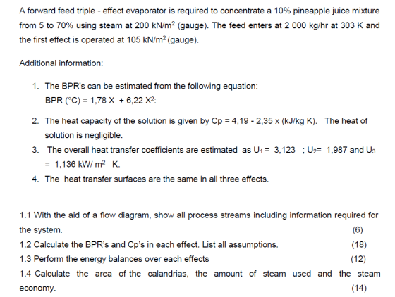 A forward feed triple - effect evaporator is required to concentrate a 10% pineapple juice mixture from 5 to 70% using steam