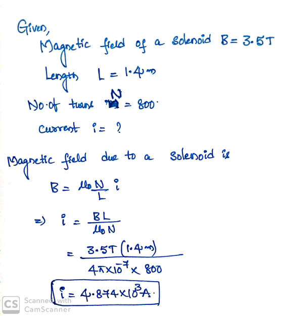 Giver, Magnetic field of a soknoid B= 3.55 Length 1 = 1.4 mm No of tears are = 800 Current i= ? Magnetic field due to a solen