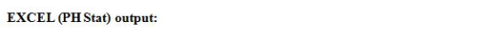 EXCEL (PH Stat) output: