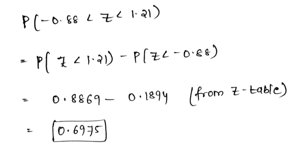 c121) P(-0.88 88 L ZZ pl 721-21) - Plze-o.ee) 7 0.8869- 0.1894 (from Z-table) 0.6975