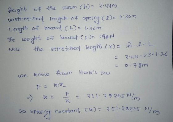 Height of the unstreetcheel length of spreng rCso Ch) 2.44m CR) 0.30m Lengah of beoard CL)- 1.36m The coeight of bocurcel F)