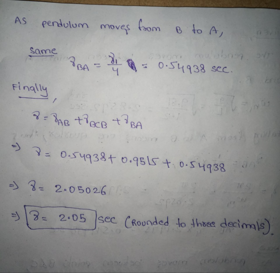 AS pendulum moves from B to A same ovom obn99. BBA = 2 = 0.54938 sec. finally SP22 S = DAB TO BCB T&BA th > 70.54938+0.9515 +