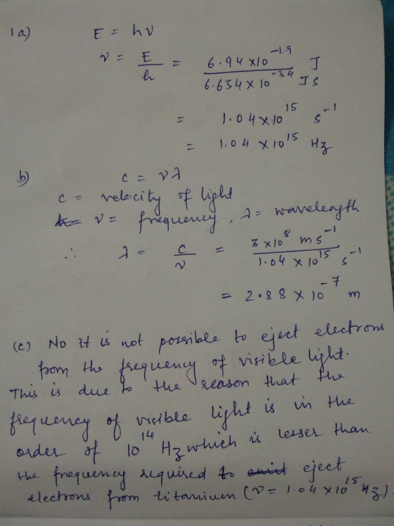 la) E hv E -19 6.94 x/o I -34 6.634x 10 -1 1.04x10 1.0 4X101S C = A velecity f lys hiquiney A=wavelenyth Z x10 - 1 1.04 x 101