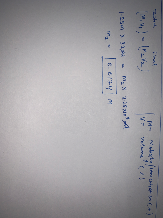 Initial final I M = Molasity / Concentration (m) [Mivi ) = (M2 V2) IV= ve volume (es. Volume (e) 1.23m x 32xu = M₂ x 2.25x103