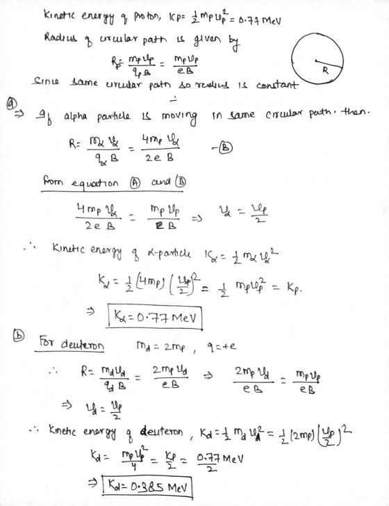 Radius Kinetic energy q proton, Icp= 1 mp op = 0.77 Mev of comlar path is given by Ramprle - mp up Up B same crudar penth so