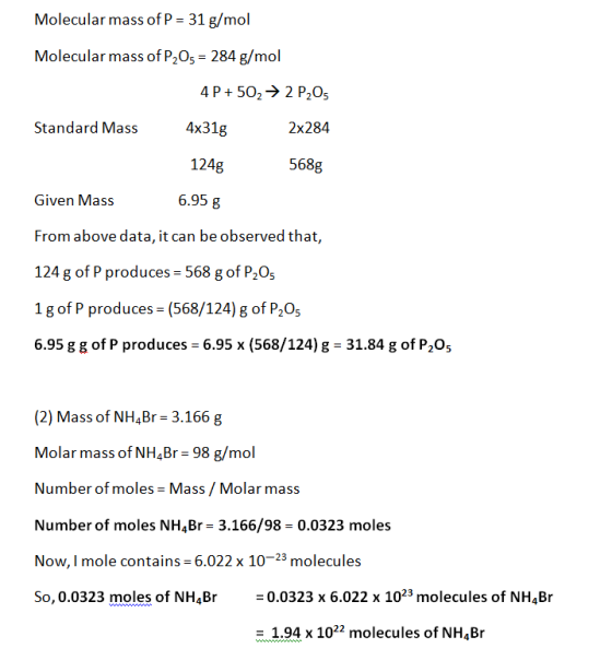Molecular mass of P = 31 g/mol Molecular mass of P2O5 = 284 g/mol 4P + 502 → 2 P205 Standard Mass 4x31g 2x284 124g 568g Given