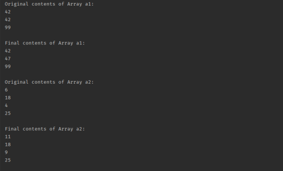 Original contents of Array al: 99 Final contents of Array al: Original contents of Array a2: Final contents of Array a2: 11 1