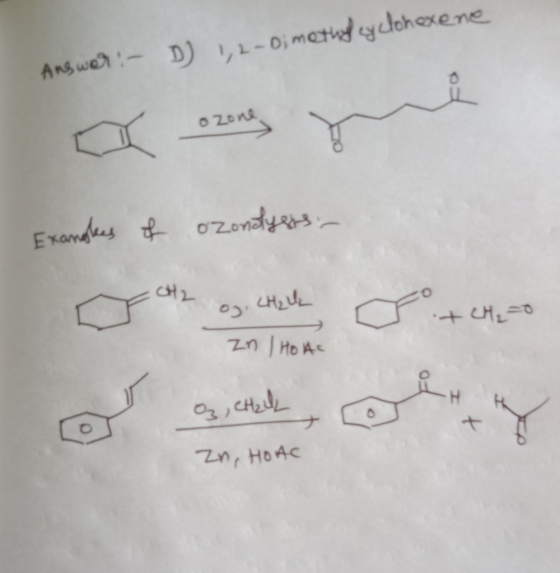 Answar: - D) 1,2-Dimethylcyclohexene Examples of ozonodysts. T he oz. Challe + CH₂=0 Zn Ho AC @ والاداريه O, CH₂ zn, HOAC