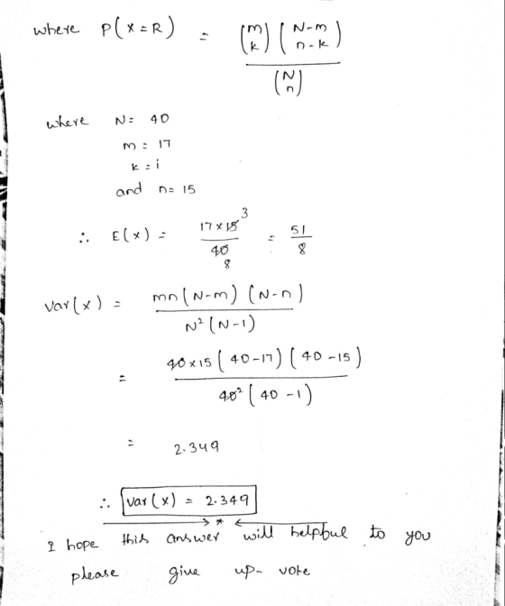 where P(x=R) - ( Monte) (@ where N = 40 m 17 kui and n= 15 i f(x) = 17885 .51 40 : varlx) mo (N-m) (N-nl N2 (N-1) 40x15 ( 40-