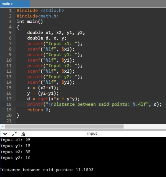 main.c 1 #include <stdio.h> 2 #include<math.h> 3 int main() 4-{ 5 double x1, x2, yi, y2; 6 double d, x, y; 7 printf(Input x1
