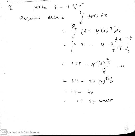На )- Required 8 – ч area = fa) da (2 - 4 (1) 1 ) ... , - х.). : (8) 1 - 8х8 ) к£ - h9 – х - Су — = 16 че sq. units SScanned