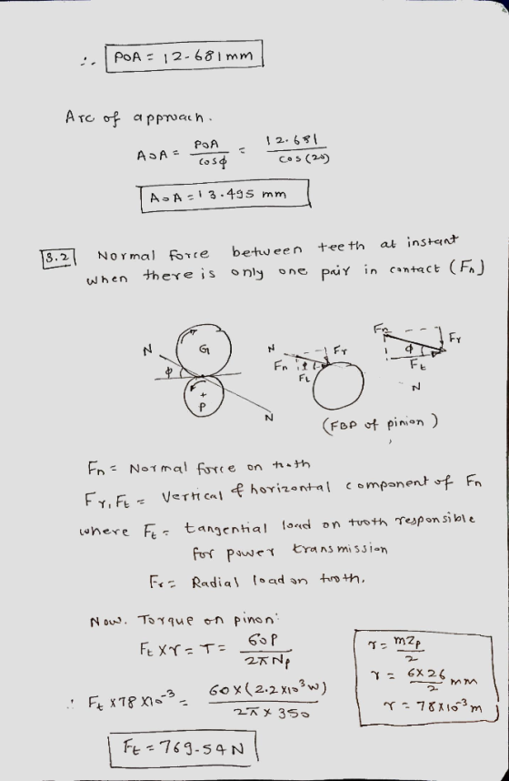 | POA = 12-681 mm) Arc of apprach. POA 12.68 AJA = cosa = cos (25) Ao A = 13.495 mm 3.2 Normal force when there is between te