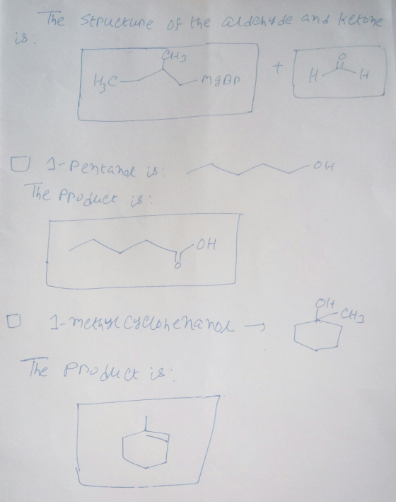 the Structure of the aldehyde and ketone річ з HC MGBP O О - s-Pentanol is: The product is: ОН Olt, CH3 0 1-meny C40, ene ho