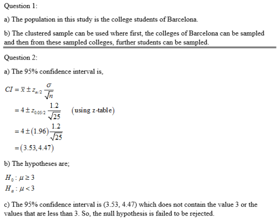 Question 1: a) The population in this study is the college students of Barcelona. b) The clustered sample can be used where f