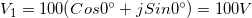 \small V_{1}=100(Cos0^{\circ}+jSin0^{\circ})=100V