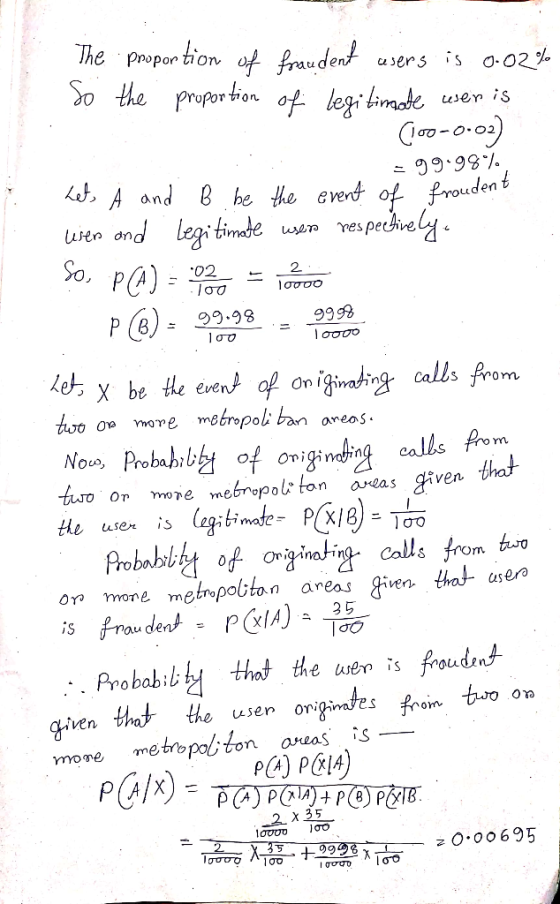 100 The proportion of fraudent users is 0.02% So the proportion of legitimate user is C100-0-02) -99.98%, het, Å and B be the