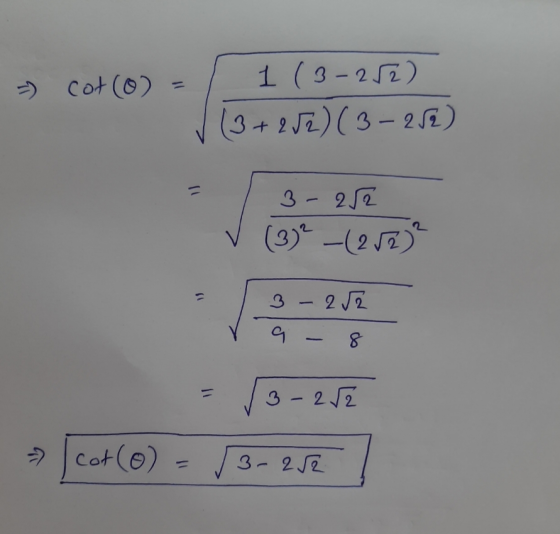 cot(o) = 1 (3-252) (3 +252) ( 3 – 282) 3- 282 (3) -(252) 3 - 2 √2 9 - 8 3-22 - cot(o) 3- 252