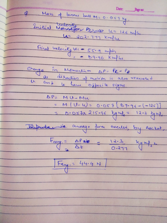 Date: Page no & -tuta Mass of tennei ball M= 0.081kg. Initial Momentan con u= 126 mln - u 202.777 kmfus - Final velocity to: