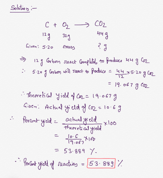 Solution : C + O₂ CO2 123 324 44 3 Given! 5.20 Excurs ? g a 12 g Carbon react completely to produce 44 g C2 5.20 g Carbon wil