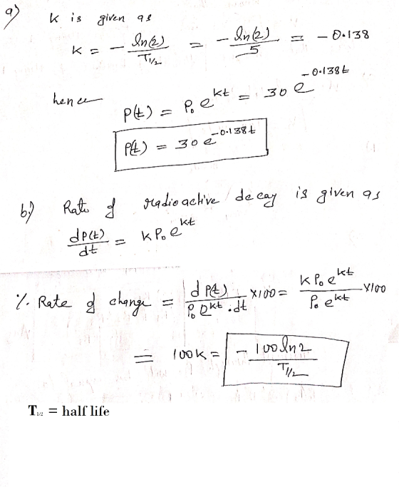 k is given as In (2) KE In (2) 0.138 Til --- 0.138€ kt 30 hence Plt) po e 0-138+ 3 оа. PL) by Rate of radioactive de cay is g