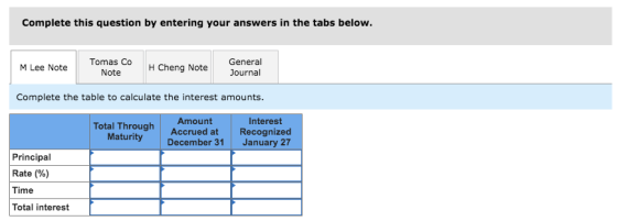 Complete this question by entering your answers in the tabs below. Tomas Co General M Lee Note H Cheng Note Note Journal Comp