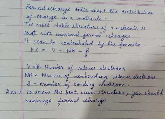 Formal charge tells about the distribution of charge in a molecule. The most stable structure of a molecule is that with mini