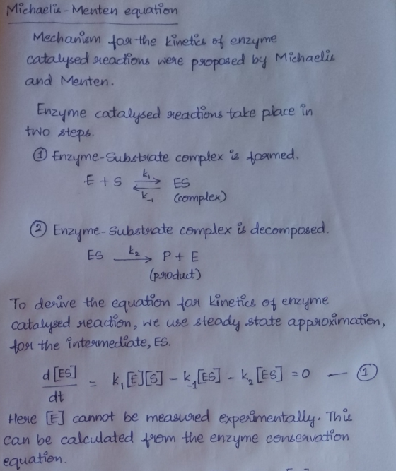Michaelis - Menten equation Mechanism for the kinetics of enzyme catalysed reactions were proposed by Michaelis and Menten. E