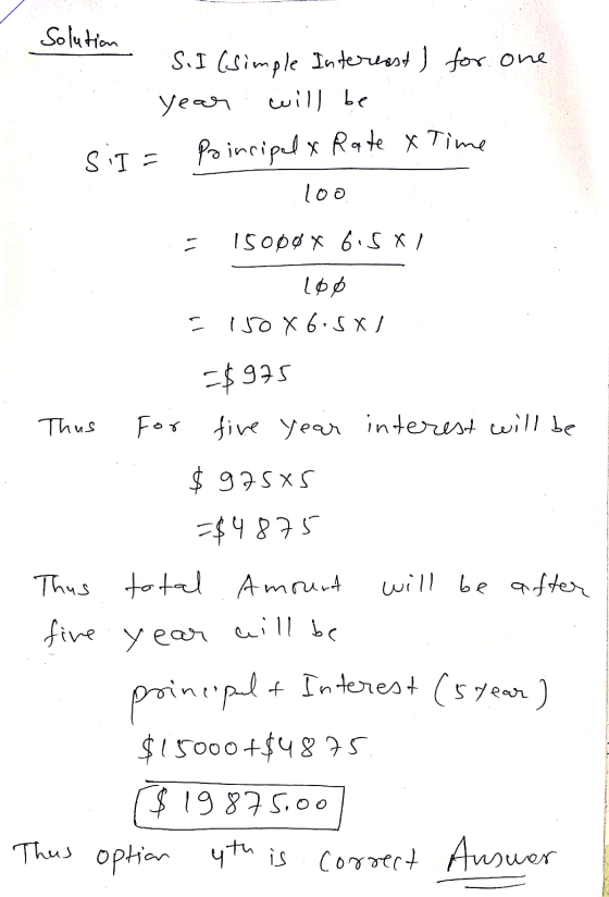 Solution S. I (simple Intereast) for one year will be siI = principal & Rate & Time 100 1500d X 6.5 X/ 168 - 150 X 6.5 X / Th