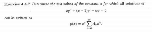 Exercise 4.4.7 Determine the two values of the constant a for which all solutions of can be written as v(x) = >A4r* k-0
