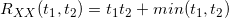 \small R_{XX}(t_{1},t_{2})= t_{1}t_{2} + min(t_{1},t_{2})
