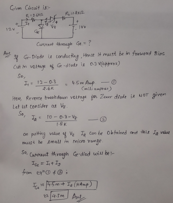 Given Circuit is: R2 = 1.8K2 Ri=2.6K12 + I It Vz 12v - lov -1 Ge AN 2.6k Ia = 2 Current through Ge.= ? g Ge- Diodo is conduct