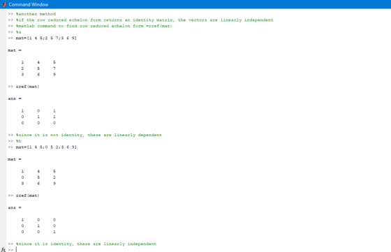 Command Window >> another method >> %if the row reduced echelon form returns an identity matrix, the vectors are linearly ind