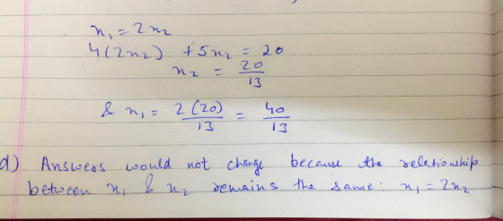 n - 2n 462nz) +5n = 20 & ni = 2 (20) = 40 Answess would not between a 8 ur change because the relationship remains the same.