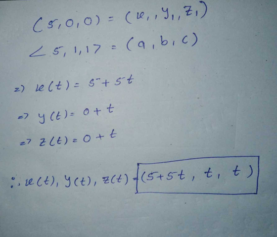 (5,0,0) = (0,, Y, Z,) 25,1,17 = (a,b,c) z) Lect) = 5 +st a) y (t)= ott 27 Elt) Ott :sse (t), y(t), z1t) +(5+5+, t, t)