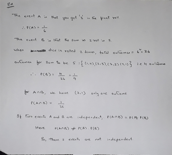 The event is that you get 3 in the firet roll. .P(A) = The event B is that the sum in z roll is s. when bootato dice is roll
