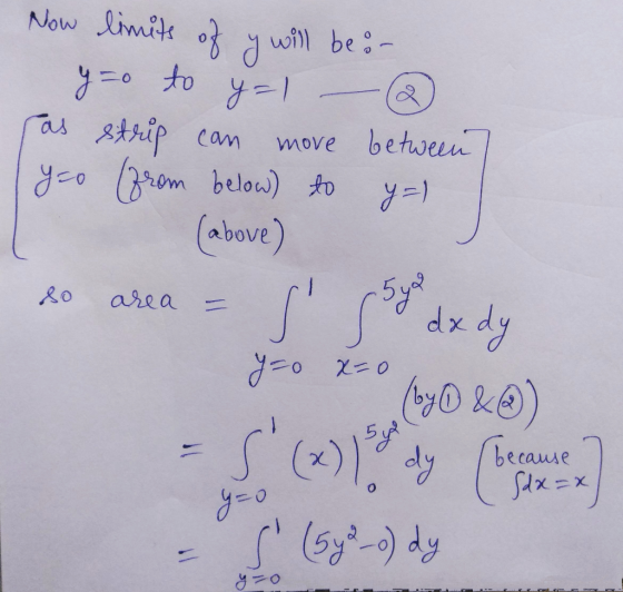 Now limits of y will be an y=o to as strip can y=1 move between y =o (from below) to y =) (above) sg sy dx dy 11 y=0 x=0 (by