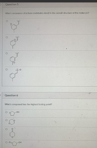 Question 5 Which resonance structure contributes most to the overall structure of the molecule 0:0 Question 6 Which compound