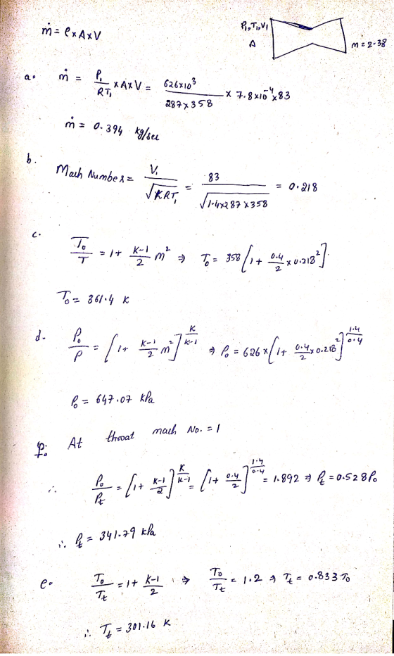 m = exa XV BT,VI A m 2 2.38 a. m = P. RT .X AXV = 626x103 287 x 358 X 7.8x16 83 m = 0.394 kg/see b. Mach Numbe & V 83 SERT,